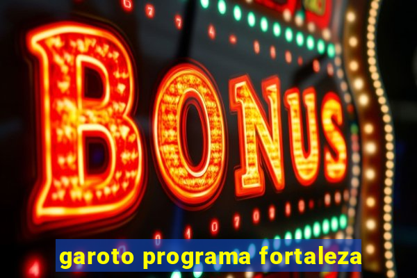 garoto programa fortaleza
